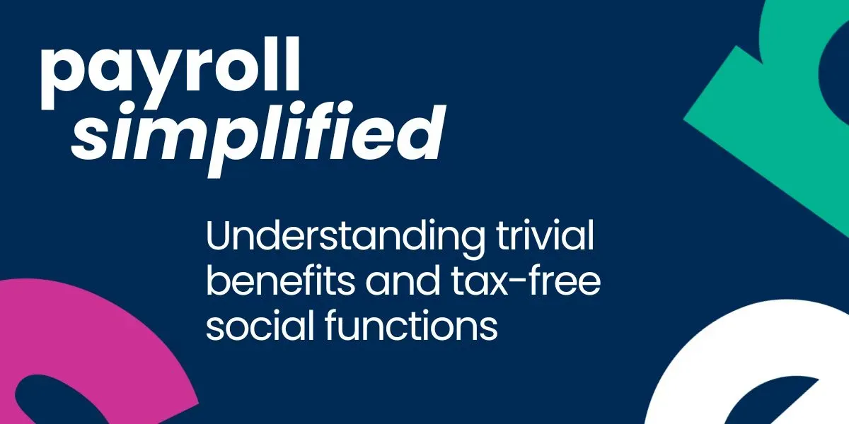 Payroll Simplified -Trivial benefits and tax free social functions
