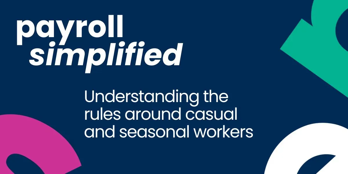 Payroll Simplified - casual and seasonal workers