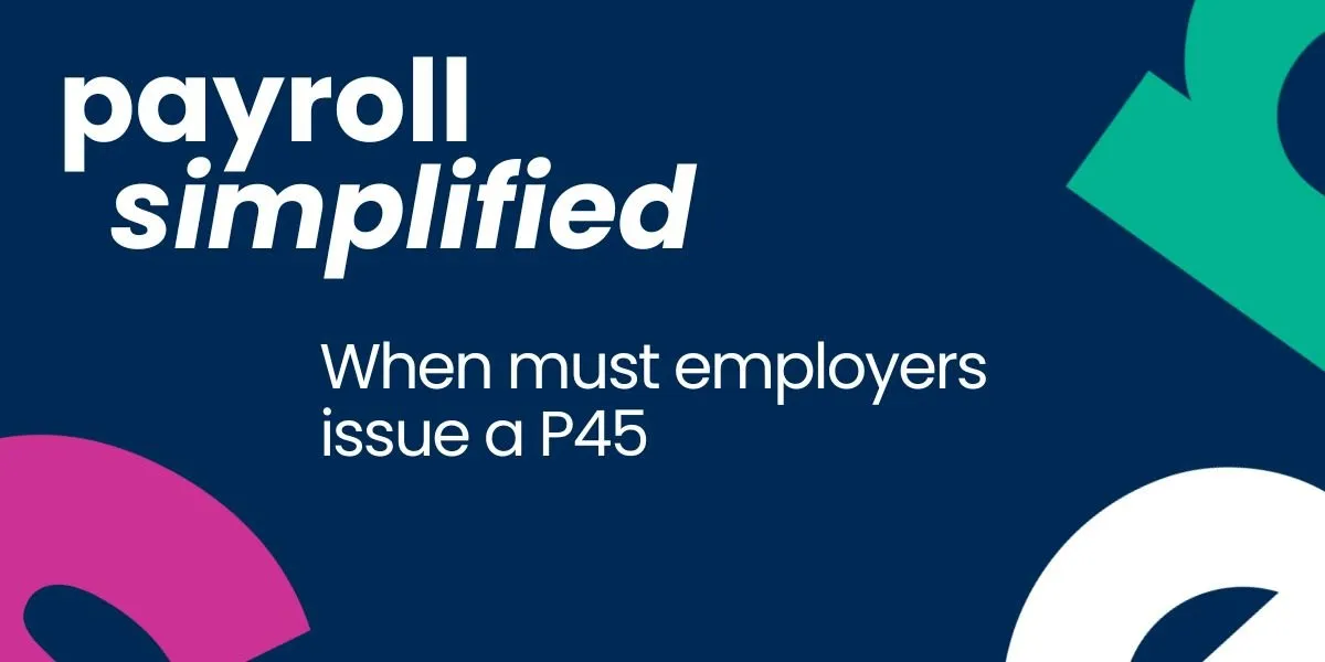 Payroll Simplified - when must employers issue a P45